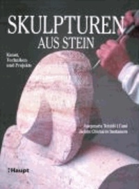 Skulpturen aus Stein - Kunst, Techniken und Projekte.