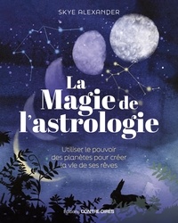 Skye Alexander - La magie de l'astrologie.