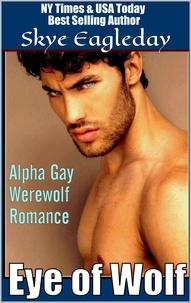  Skye Eagleday - Eye of Wolf (Alpha Gay Werewolf Romance).