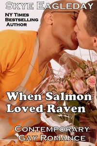  Skye Eagleday - When Salmon Loved Raven; Contemporary Gay Romance.
