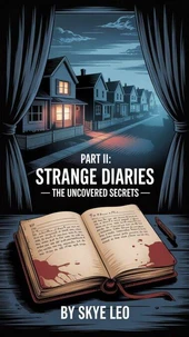 Part II: Strange Diaries – The Uncovered Secrets