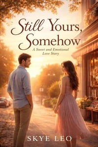 Still Yours, Somehow A Sweet and Emotional Love Story