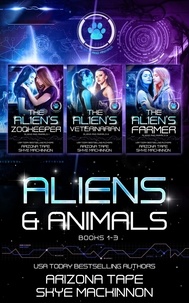  Skye MacKinnon et  Arizona Tape - Aliens and Animals: Books 1-3 - Aliens and Animals.
