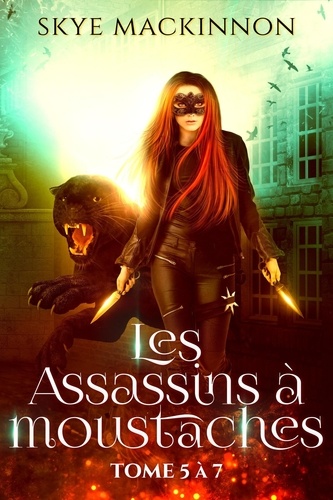  Skye MacKinnon - Les Assassins à moustaches : tomes 5 à 7 - Les Assassins à moustaches.