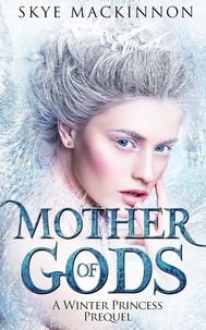  Skye MacKinnon - Mother of Gods - Daughter of Winter, #0.
