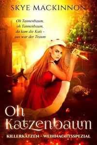 Oh Katzenbaum: Ein Killerkatzen Weihnachtsspezial
