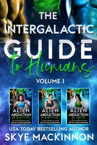 The Intergalactic Guide to Humans: Volume 1: A Hilarious and Steamy Alien Romance Box Set