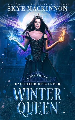  Skye MacKinnon - Winter Queen - Daughter of Winter, #3.