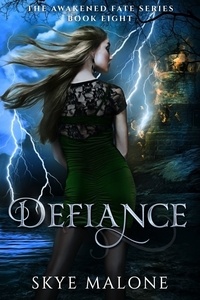  Skye Malone - Defiance - Awakened Fate, #8.