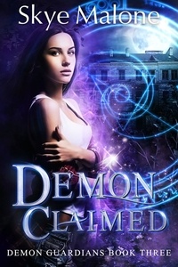  Skye Malone - Demon Claimed - Demon Guardians, #3.