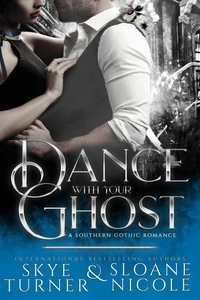 Dance With Your Ghost, A Southern Gothic Romance
