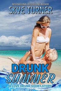  Skye Turner - Drunk Summer, A Love Drunk Short Story - Love Drunk Short Stories.