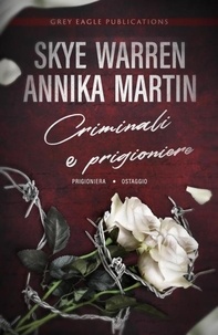  Skye Warren et  Annika Martin - Criminali e prigioniere.