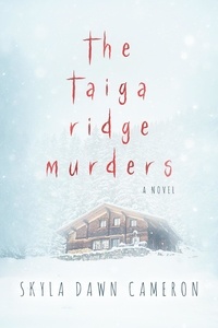  Skyla Dawn Cameron - The Taiga Ridge Murders.