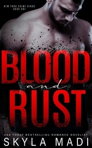  Skyla Madi - Blood &amp; Rust - The New York Crime King Series, #1.