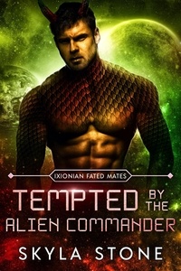  Skyla Stone - Tempted by the Alien Commander - Ixionian Fated Mates, #2.