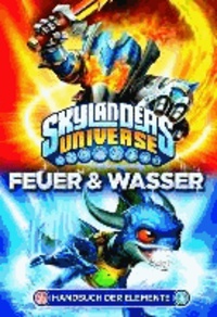 Skylanders Universe Handbuch der Elemente - Bd. 2: Feuer & Wasser.