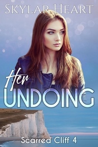  Skylar Heart - Her Undoing - Scarred Cliff, #4.