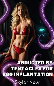 Abducted by Tentacles for Egg Implantation