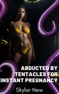 Abducted by Tentacles for Instant Pregnancy
