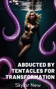 Abducted by Tentacles for Transformation