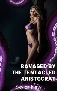 Ravaged by the Tentacled Aristocrat
