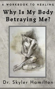 Why Is My Body Betraying Me?