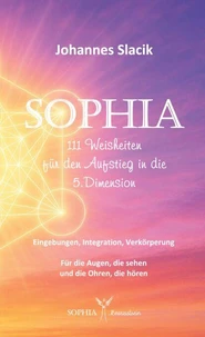 SOPHIA - 111 Weisheiten für den Aufstieg in die fünfte Dimension