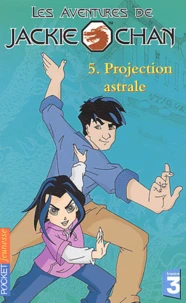 Les Aventures De Jackie Chan Tome 5 : Projection Astrale