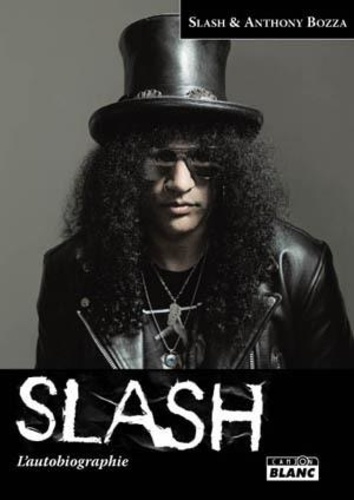  Slash et Anthony Bozza - Slash - L'autobiographie.