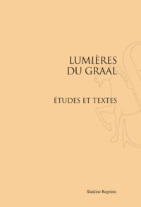  Slatkine - Lumières du Graal - Etudes et Textes.