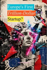 Europe’s First Trillion-Dollar Startup?