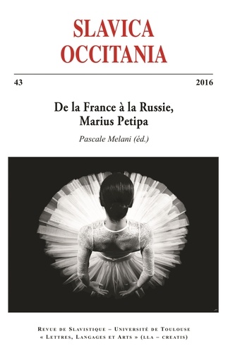Pascale Melani - Slavica Occitania N° 43/2016 : De la France à la Russie, Marius Petipa.