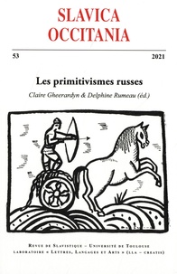 Cliaire Gheerardyn et Delphine Rumeau - Slavica Occitania N° 53/2021 : Les primitivismes russes.