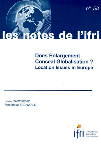 Slavo Radosevic et Frédérique Sachwald - Does Enlargement Conceal Globalisation? - Location Issues in Europe.