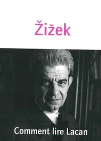 Slavoj Zizek - Comment lire Lacan.