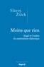 Slavoj Zizek - Moins que rien - Hegel et l'ombre du matérialisme dialectique.