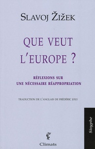 Slavoj Zizek - Que veut l'Europe ? - Réflexions sur une nécessaire réappropriation.