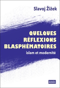 Slavoj Zizek - Quelques réflexions blasphèmatoires - Islam et modernité.