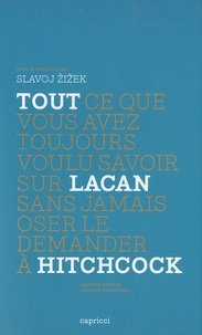 Slavoj Zizek - Tout ce que vous avez toujours voulu savoir sur Lacan sans jamais oser le demander à Hitchcock.