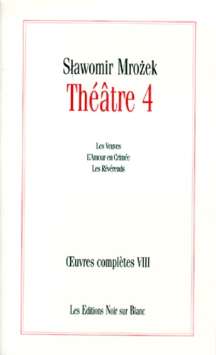 Slawomir Mrozek - Théâtre - Volume 4, Les Veuves ; L'amour en Crimée ; Les Révérends.
