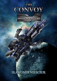  Sławomir Nieściur - The Convoy; Shadow Raptors Volume V - Shadow Raptors, #5.