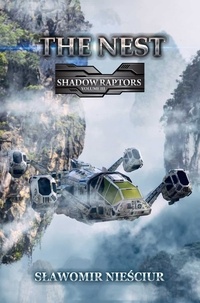  Sławomir Nieściur - The Nest; Shadow Raptors Volume III - Shadow Raptors, #3.