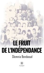 Slemnia Bendaoud - Le fruit de l'indépendance.
