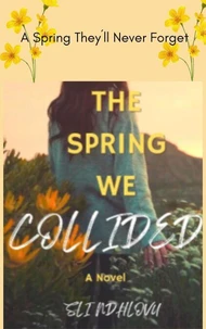 The Spring We Collided
