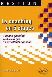 Slim Lambert - Le coaching en 5 étapes - 1 Bonne question vaut mieux que 10 excellents conseils.