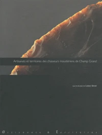Artisanats et territoires des chasseurs moustériens de Champ Grand