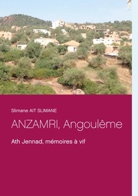 Slimane Ait Slimane - ANZAMRI, Angoulême - Ath Jennad, mémoires à vif.