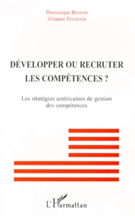 Slimane Haddadj et Dominique Besson - Developper Ou Recruter Les Competences ? Les Strategies Americaines De Gestion Des Competences.