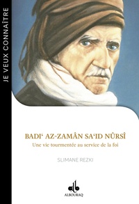 Slimane Rezki - Badi' az-Zamân Sa'id Nûrsî - Une vie tourmentée au service de la foi.